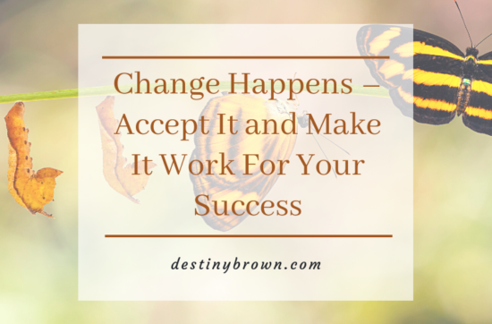 Blog cover 12.16 550x362 - Change Happens – Accept It and Make It Work For Your Success